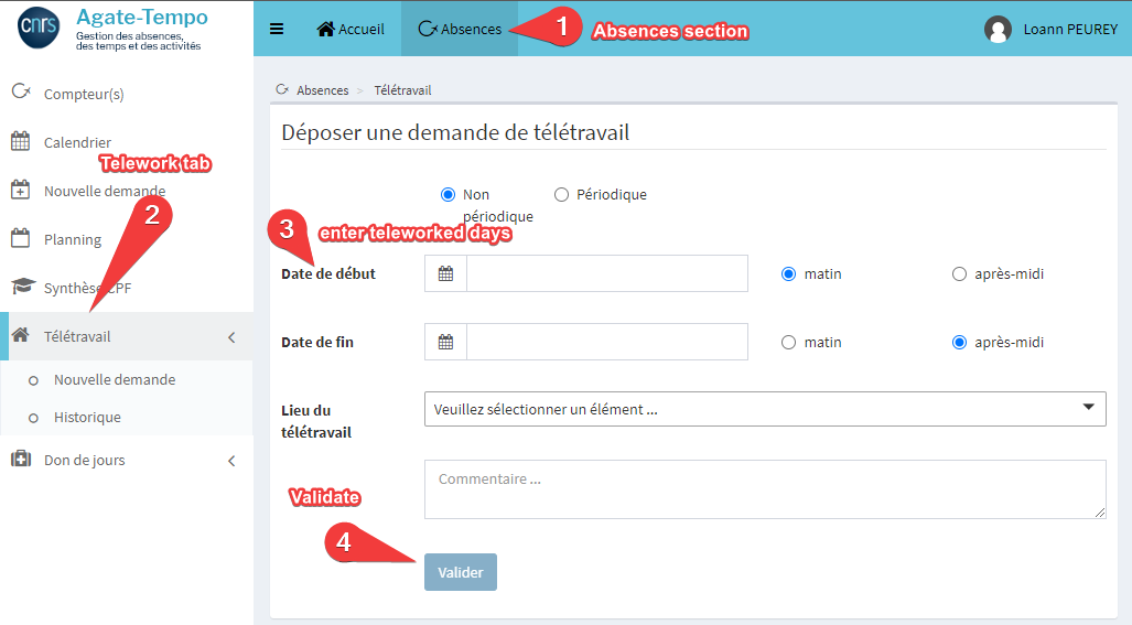 cnrs agate tempo website, 'Absences' tab, 'Télétravail' and enter information to ask for teleworked time. 'Valider' to send your request